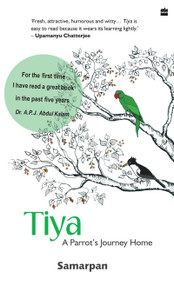 Tiya (A Parrot's Journey Home) by Samarpan, 9788172238322