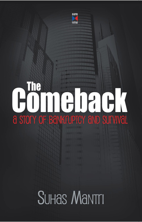 Comeback (A Story Of Bankruptcy And Survival) by Suhas Mantri, 9788172239114