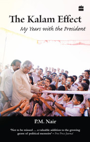 The Kalam Effect (My Years With The President) by P M Nair, 9788172239305