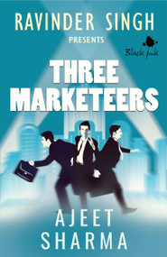 Three Marketeers by Ajeet Sharma, 9788192982236