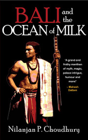 Bali and The Ocean Of Milk by Nilanjan P Choudhury, 9789350291252