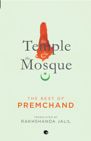 The Temple and The Mosque - The Best Of Premchand by Rakhshanda Jalil, 9789350291528