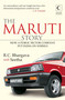 The Maruti Story (How A Public Sector Company Put India On Wheels) by R Bhargava, 9789350291825