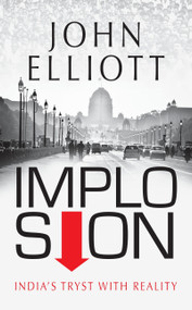 Implosion (India's Tryst with Reality) by John Elliott, 9789350297353
