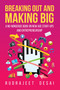Breaking Out and Making Big (A No-Nonsense Book on New Age Start-Ups and Entrepreneurship) by Rudrajeet Desai, 9789351362975