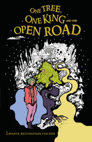 One Tree, One King and the Open Road by Lavanya Regunathan Fischer, 9789351770282