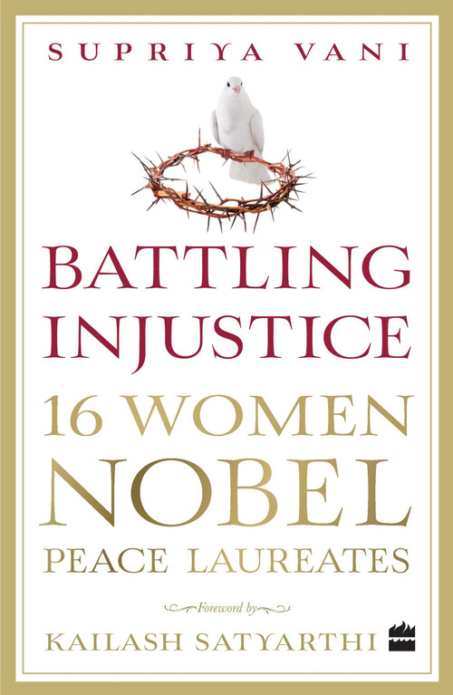 Battling Injustice (16 Women Nobel Peace Laureates) by Supriya Vani, 9789351778332