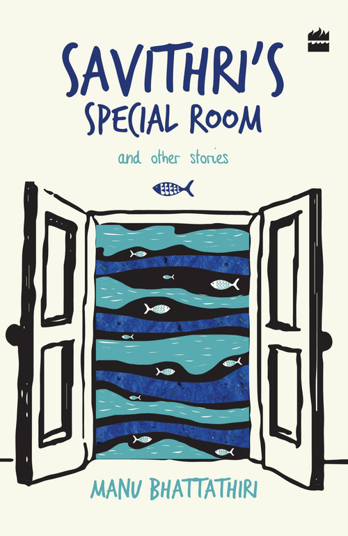 Savithri's Special Room and Other Stories by Manu Bhattathiri, 9789351778493