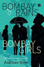 Bombay Rains Bombay Girls by Anirban Bose, 9789352640294