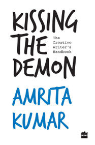 Kissing the Demon (The Creative Writer's Handbook) by Amrita Kumar, 9789352643035