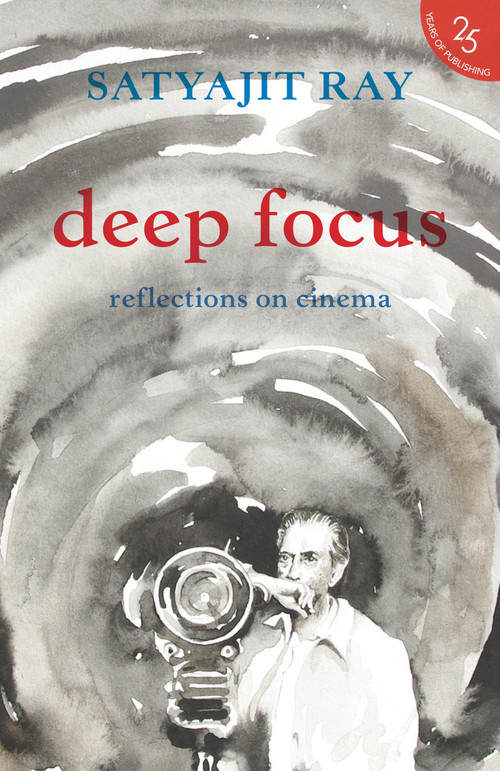 Deep Focus (Reflection On Indian Cinema) by Satyajit Ray, 9789352645183