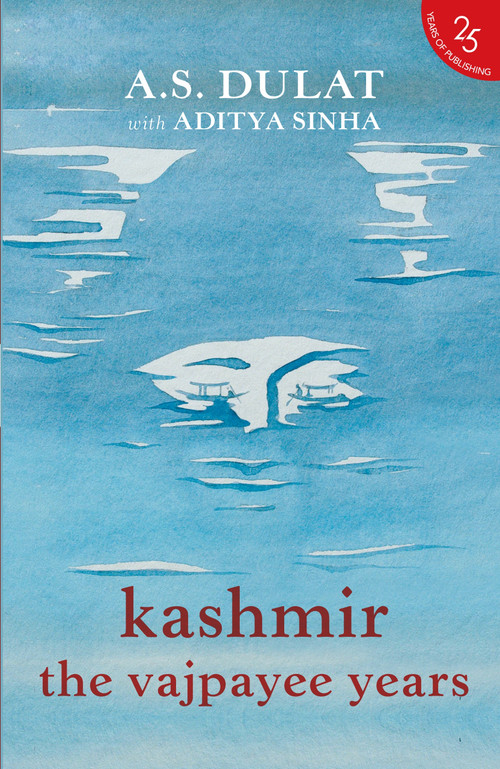 Kashmir the Vajpayee Years by A Dulat, 9789352645220