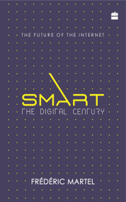 Smart (The Digital Century) by Frederic Martel, 9789352770168
