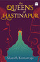 The Queens of Hastinapur by Sharath Komarraju, 9789352773138