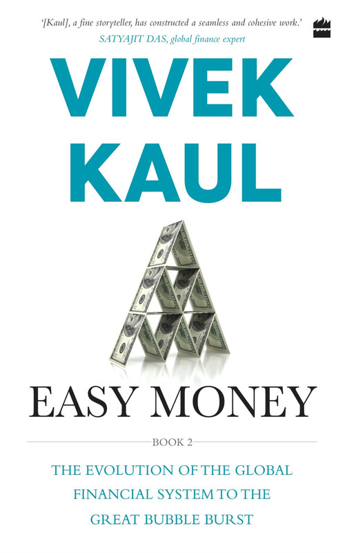 Easy Money (Evolution of the Global Financial system to the Great Bubble Burst) by Vivek Kaul, 9789352777556