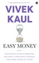 Easy Money (The Greatest Ponzi Scheme Ever and How It Threatens to Destr oy the Global Financial System) by Vivek Kaul, 9789352777570