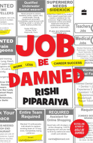 Job Be Damned (Work Less. Career Success.) by Rishi Piparaiya, 9789352777679