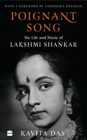Poignant Song (The Life and Music of Lakshmi Shankar) by Kavita Das, 9789352777730