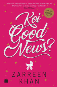Koi Good News? by Zarreen Khan, 9789352779055