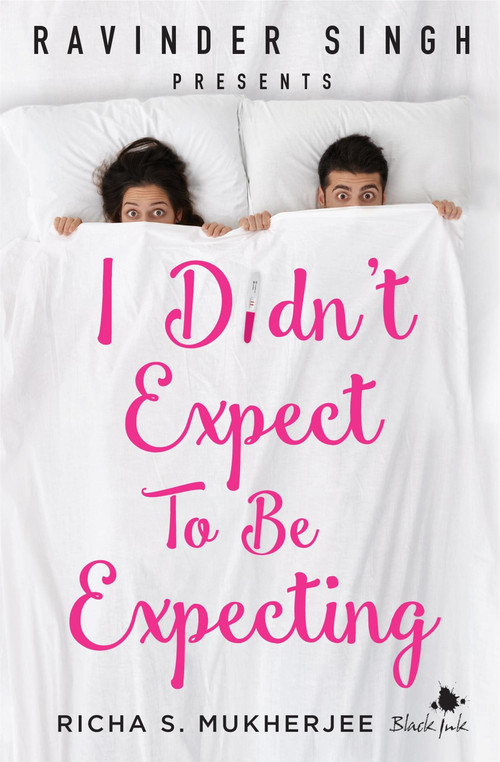 I Didn't Expect to be Expecting (Ravinder Singh Presents) by Richa S Mukherjee, 9789352779079