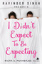 I Didn't Expect to be Expecting (Ravinder Singh Presents) by Richa S Mukherjee, 9789352779079
