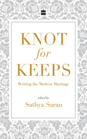 Knot for Keeps (Writing the Modern Marriage) by Sathya Saran, 9789352779116