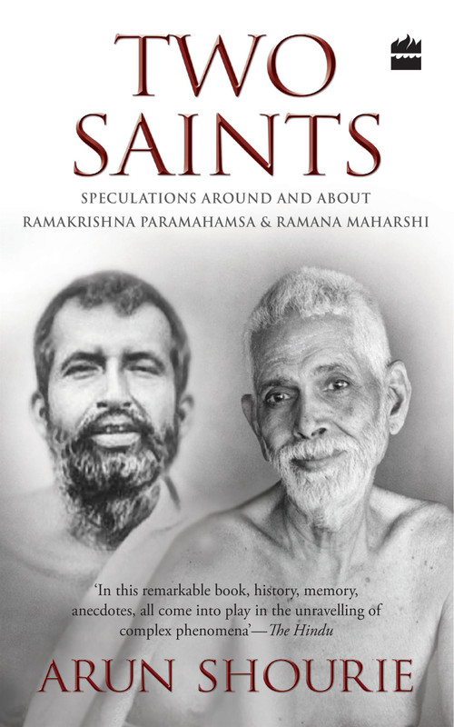 Two Saints (Speculations Around and About Ramakrishna Paramahamsa and Ramana Maharishi) by Arun Shourie, 9789352779239