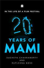 In the Life of a Film Festival (20 Years of MAMI) by Sucheta Chakraborty, 9789353023171