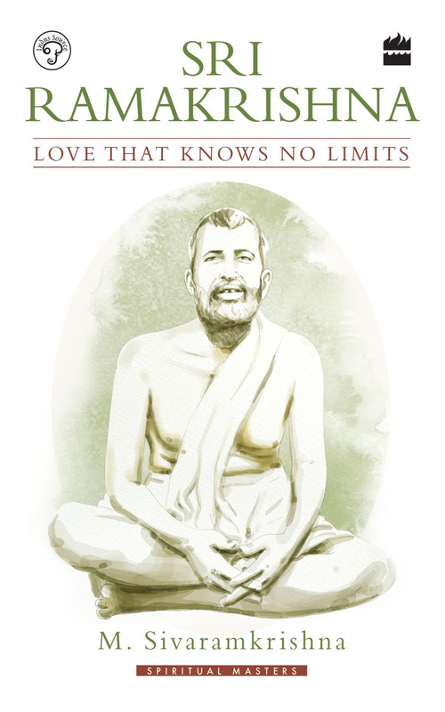 Sri Ramakrishna (Love That Knows No Limits) by M Sivaramkrishna, 9789353023966