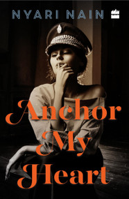 Anchor My Heart by Nyari Nain, 9789353025144