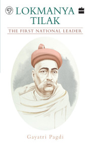Lokmanya Tilak (The First National Leader) by Gayatri Pagdi, 9789353026950