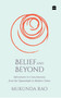 Belief and Beyond (Adventures in Consciousness from the Upanishads to Modern Times) by Mukunda Rao, 9789353028473