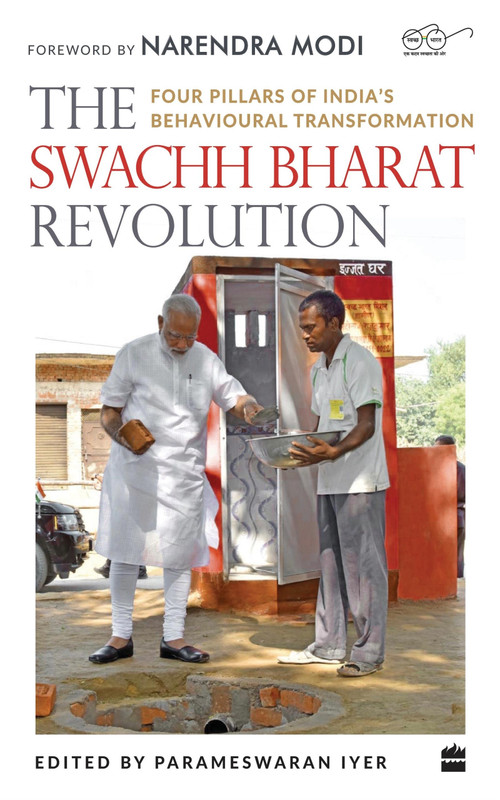 The Swachh Bharat Revolution (Four Pillars of India's Behavioural Transformation) by Parameswaran Iyer, 9789353572679