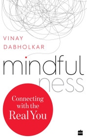 Mindfulness (Connecting with the Real You) by Vinay Dabholkar, 9789353573454