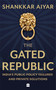 The Gated Republic (India's Public Policy Failures and Private Solutions) by Shankkar Aiyar, 9789353573874