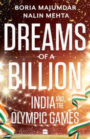 Dreams of a Billion (India and the Olympics Story) by Boria Majumdar, 9789353576707