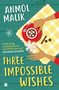 Three Impossible Wishes by Anmol Malik, 9789353577087