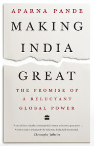 Making India Great (The Promise of a Reluctant Global Power) by Aparna Pande, 9789353578015