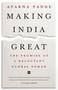 Making India Great (The Promise of a Reluctant Global Power) by Aparna Pande, 9789353578015