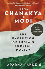 From Chanakya to Modi (Evolution of India's Foreign Policy) by Aparna Pande, 9789353579074