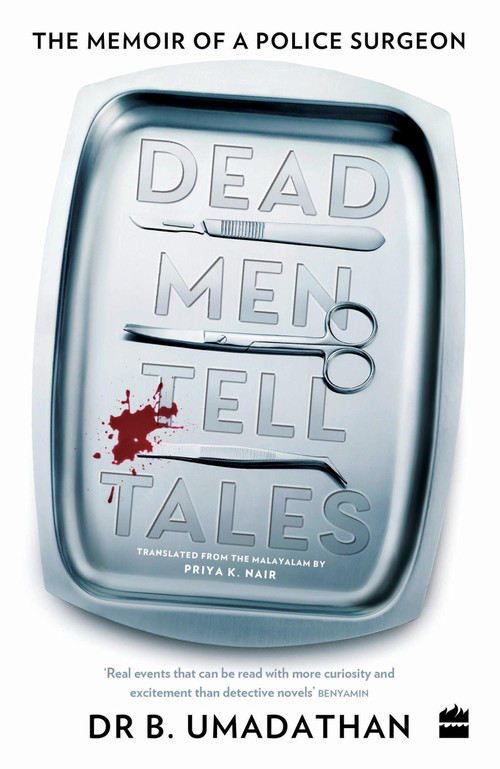 Dead Men Tell Tales (The Memoir of a Police Surgeon) by Priya K Nair, 9789354224294