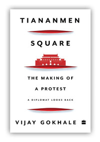 Tiananmen Square (The Making of a Protest) by Vijay Gokhale, 9789354225352