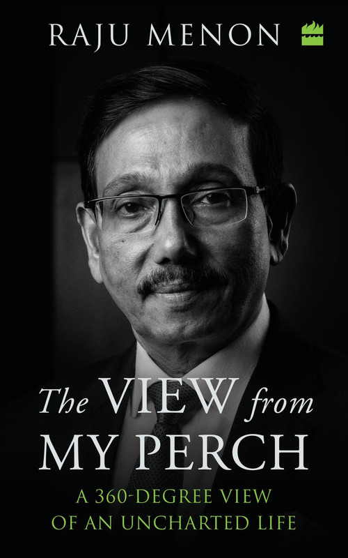 The View From My Perch (A 360-Degree View of an Uncharted Life) by Raju Menon, 9789354897276