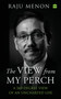 The View From My Perch (A 360-Degree View of an Uncharted Life) by Raju Menon, 9789354897276