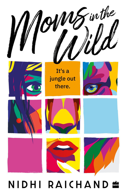 Moms In The Wild by Nidhi Raichand, 9789356293854