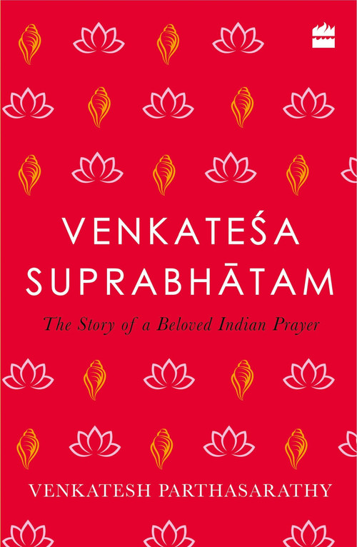 Venkatesa Suprabhatam (The Story of a Beloved Indian Prayer) by Venkatesh Parthasarathy, 9789356294059