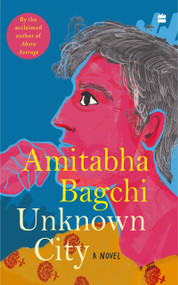 Unknown City (A Novel) by Amitabha Bagchi, 9789365694024