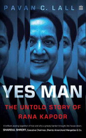 Yes Man (The Untold Story of Rana Kapoor) by Pavan C Lall, 9789390351008