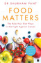 FOOD MATTERS (The Role Your Diet Plays in the Fight Against Cancer) by Dr Shubham Pant, 9789390351466