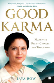 GOOD KARMA (Make the Right Choices for Tomorrow) by Jaya Row, 9789390351916